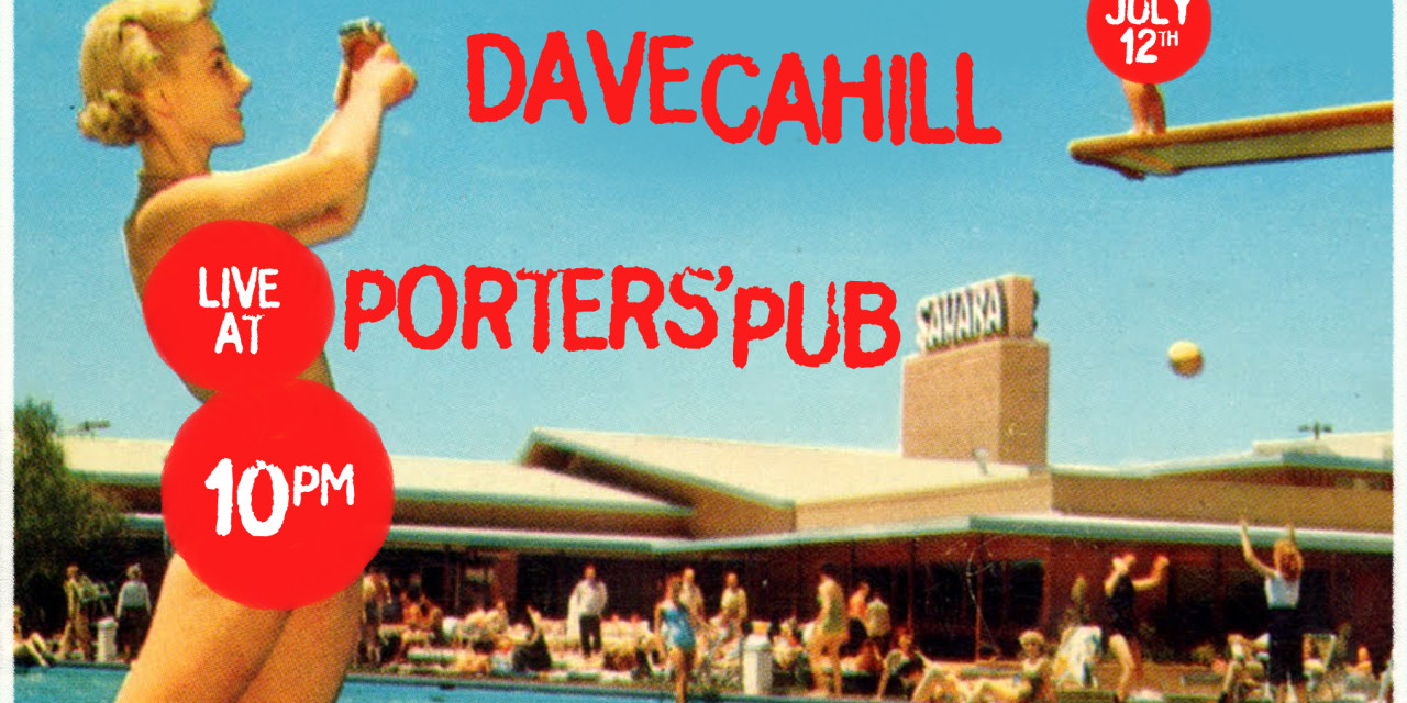 July 12th Solo Show at Porters’ Pub