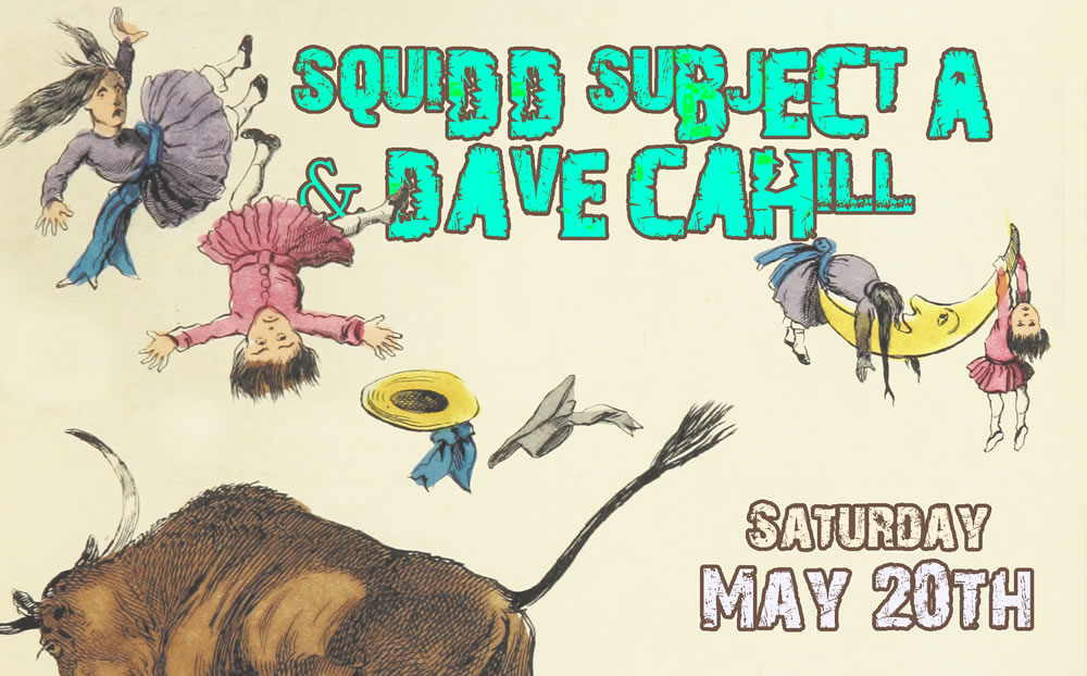 May 20th w/ Squidd Subject A in Milford